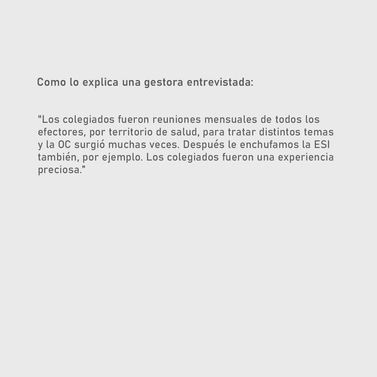 Como lo explica una gestora entrevistada: