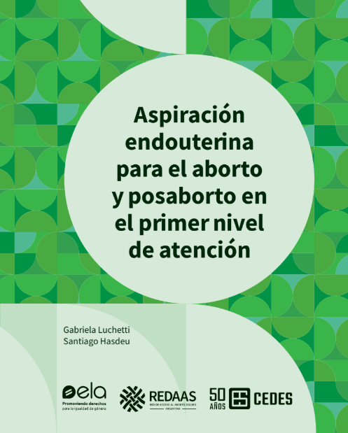 Aspiración endouterina para el aborto y posaborto en el primer nivel de atención. Gabriela Luchetti Santiago Hasdeu Logos de ELA - REDAAS - CEDES
