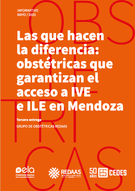 Las que hacen la diferencia: obstétricas que garantizan el acceso a IVE e ILE en Mendoza [Logos de ELA, CEDES Y REDAAS]